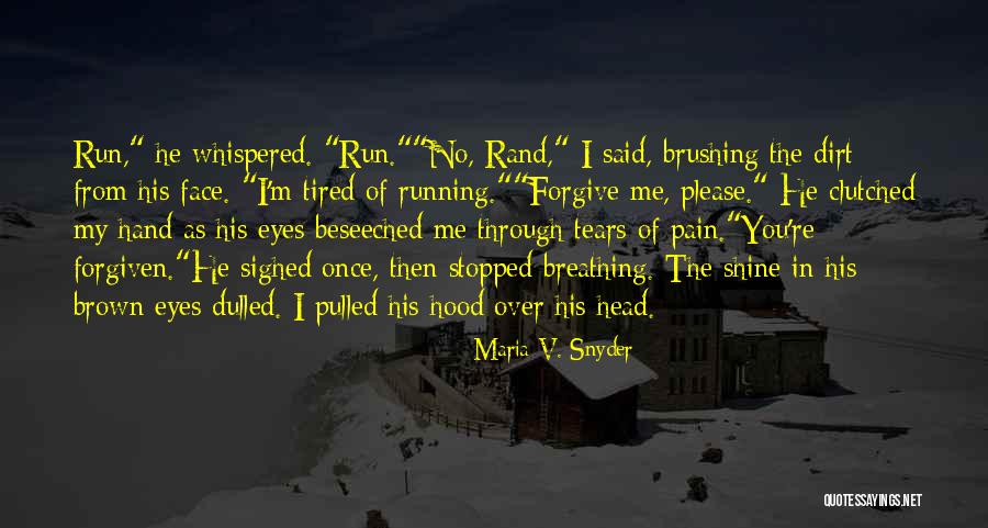 Tired Of Pain Quotes By Maria V. Snyder Tired Of Pain Quotes By Maria V. Snyder