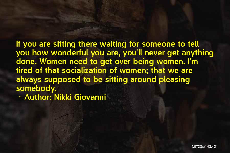 Tired Of Pleasing Quotes By Nikki Giovanni