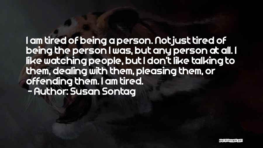 Tired Of Pleasing Quotes By Susan Sontag