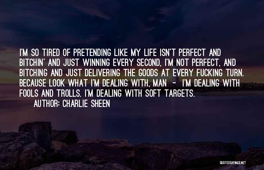 Tired Of Pretending Quotes By Charlie Sheen