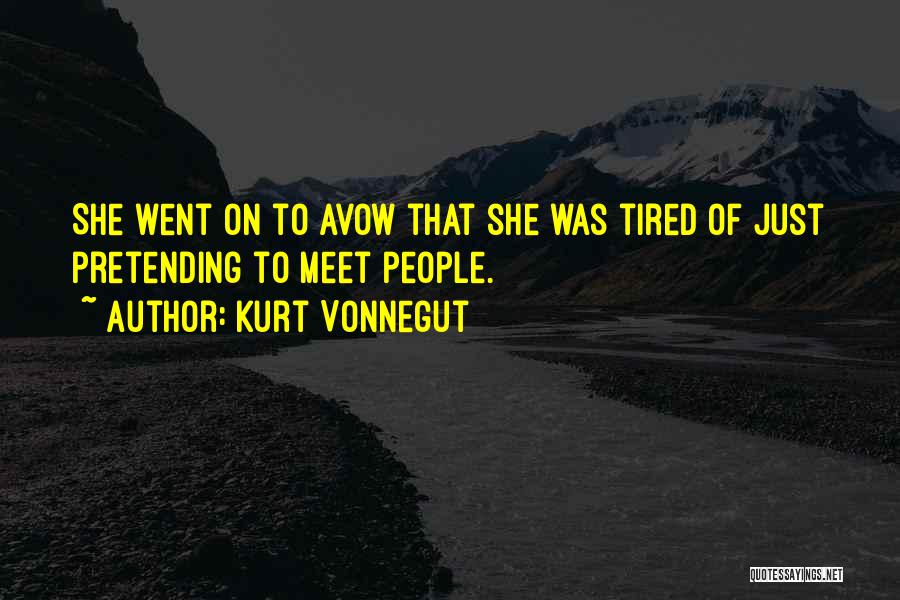 Tired Of Pretending Quotes By Kurt Vonnegut