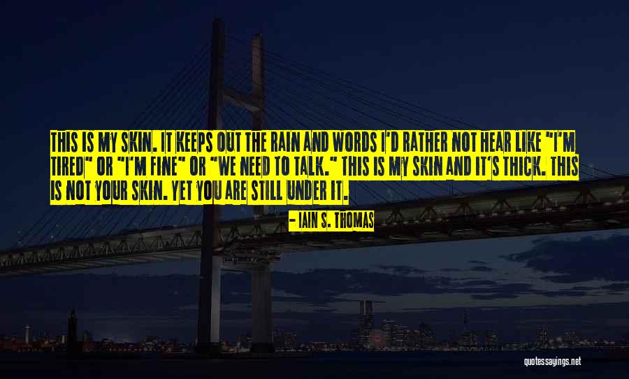 Tired Of Rain Quotes By Iain S. Thomas Tired Of Rain Quotes By Iain S. Thomas