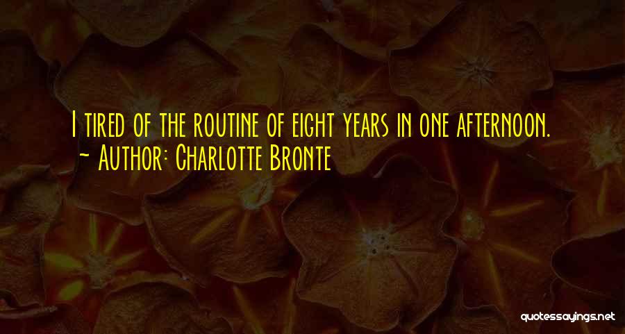 Tired Of Routine Quotes By Charlotte Bronte