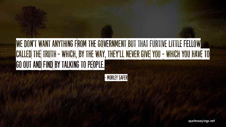 Tired Of The Ugliness Quotes By Morley Safer Tired Of The Ugliness Quotes By Morley Safer
