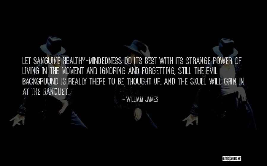 Tired Of The Ugliness Quotes By William James Tired Of The Ugliness Quotes By William James
