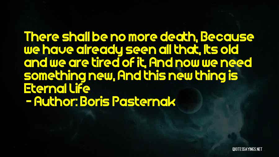 Tired Of This Life Quotes By Boris Pasternak