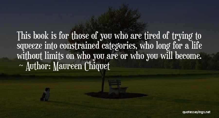 Tired Of This Life Quotes By Maureen Chiquet