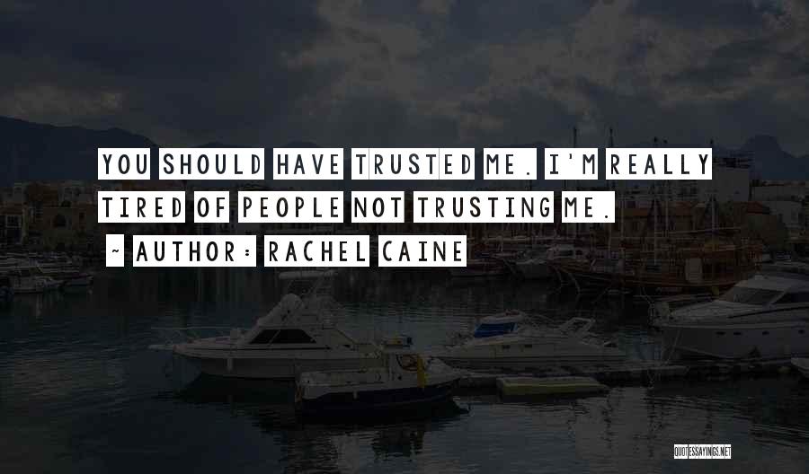 Tired Of Trusting Quotes By Rachel Caine