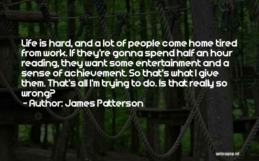 Tired Of Trying Hard Quotes By James Patterson