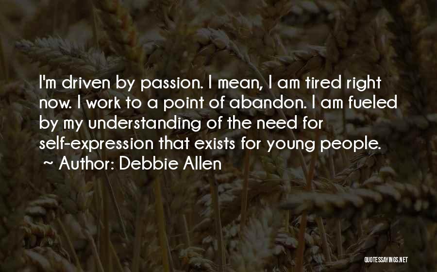 Tired Of Understanding You Quotes By Debbie Allen