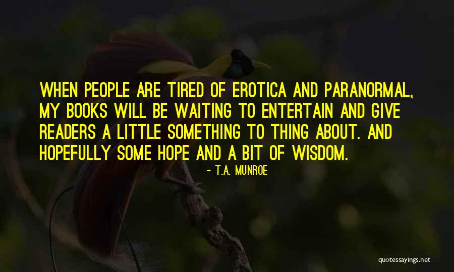 Tired Of Waiting For Someone Quotes By T.A. Munroe Tired Of Waiting For Someone Quotes By T.A. Munroe
