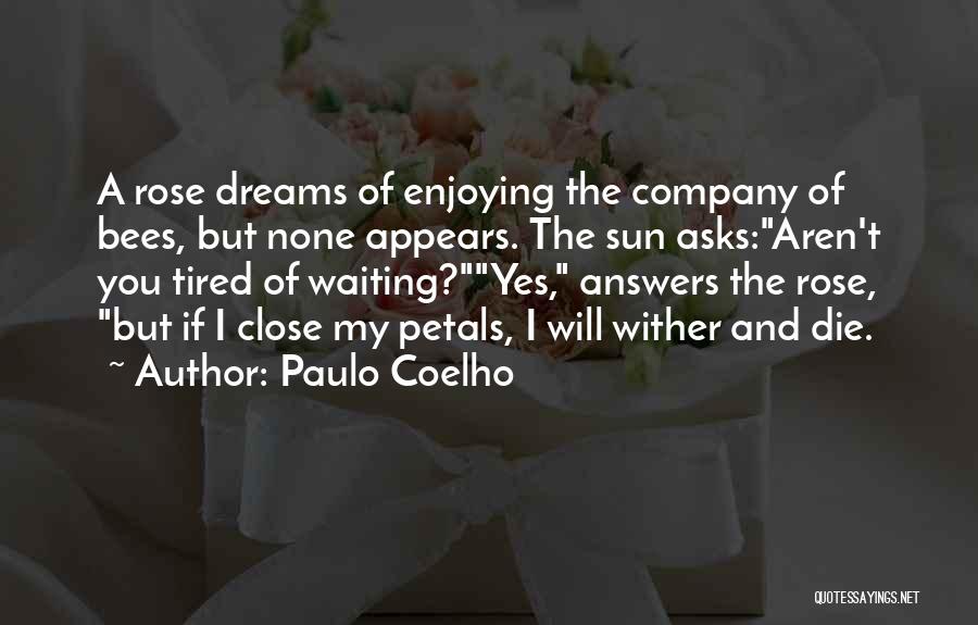Tired Of Waiting For Your Love Quotes By Paulo Coelho