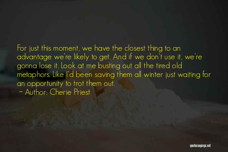 Tired Of Waiting On You Quotes By Cherie Priest