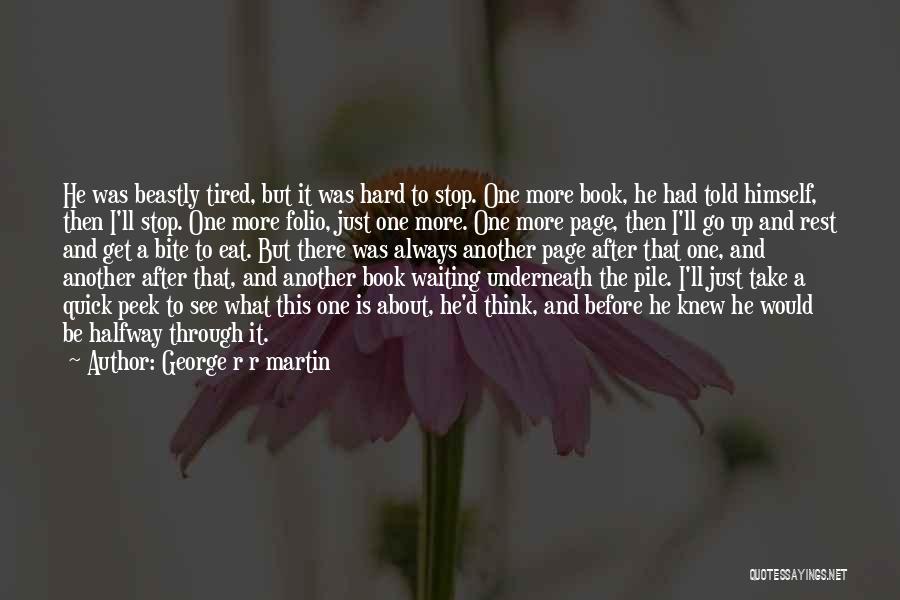 Tired Of Waiting On You Quotes By George R R Martin