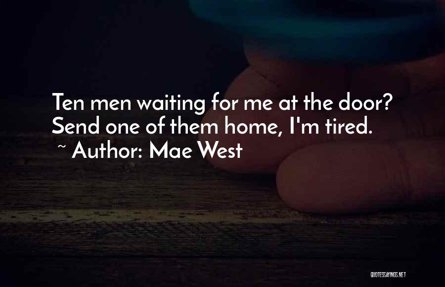 Tired Of Waiting On You Quotes By Mae West