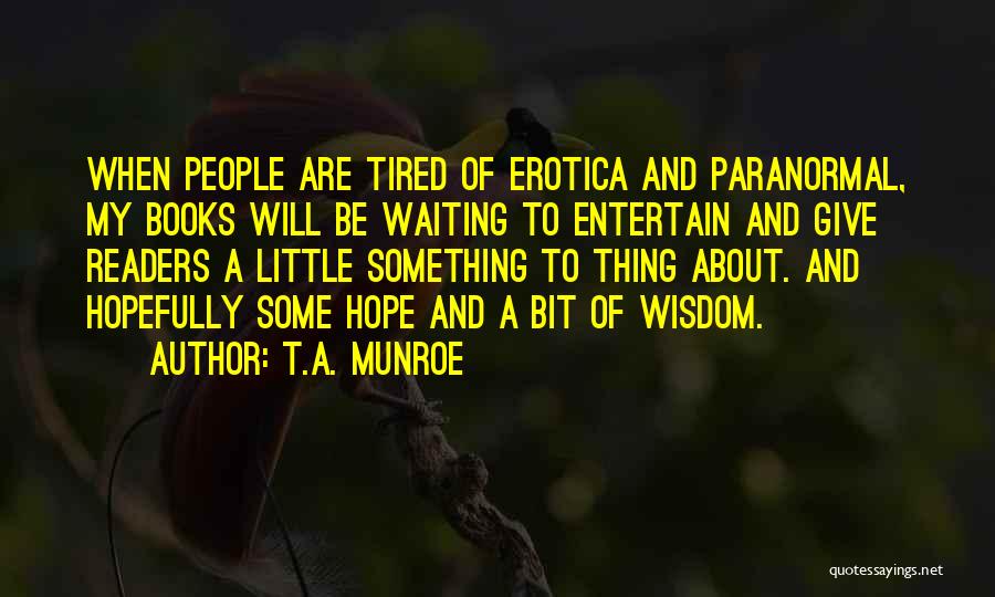 Tired Of Waiting On You Quotes By T.A. Munroe