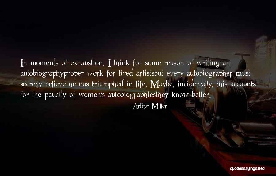 Tired Of Work Quotes By Arthur Miller