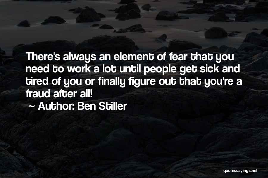 Tired Of Work Quotes By Ben Stiller