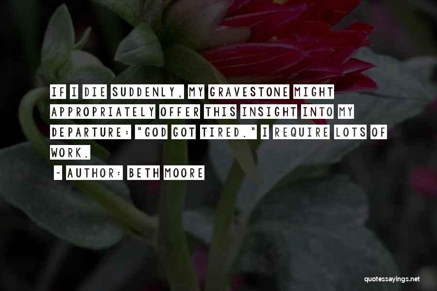 Tired Of Work Quotes By Beth Moore