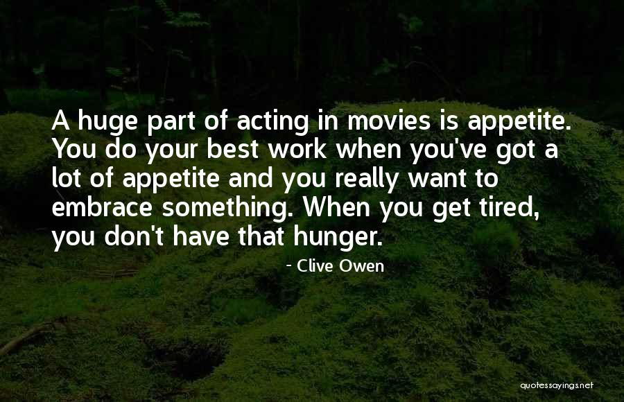 Tired Of Work Quotes By Clive Owen