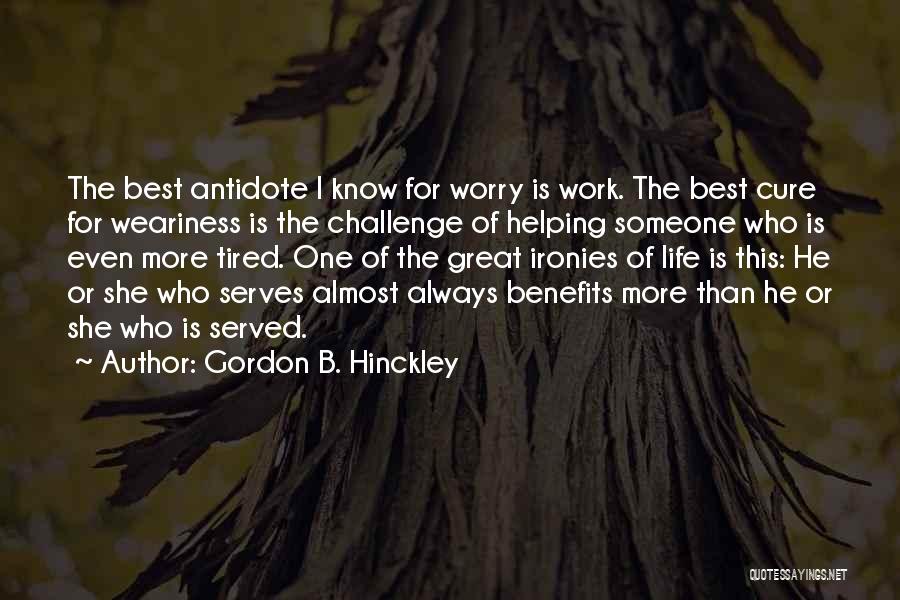 Tired Of Work Quotes By Gordon B. Hinckley
