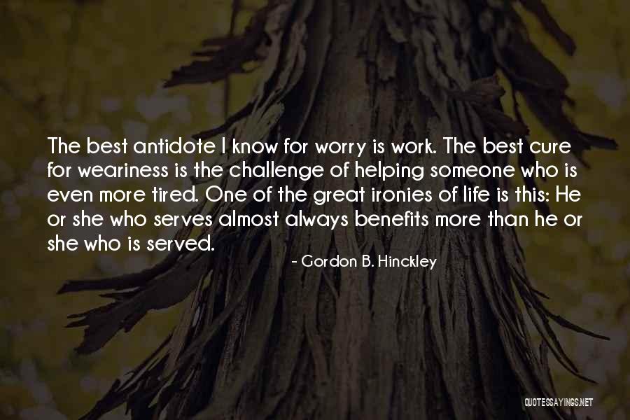 Tired Of Work Quotes By Gordon B. Hinckley