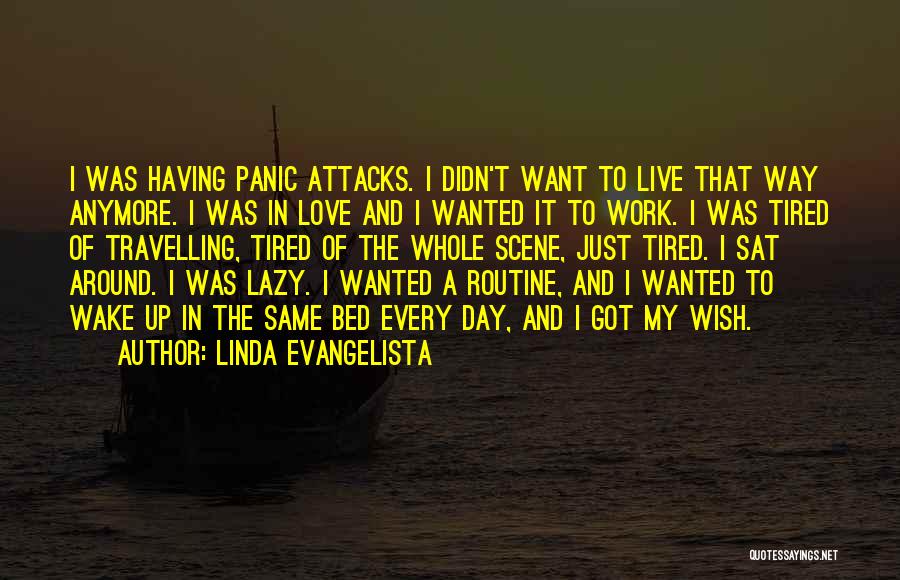 Tired Of Work Quotes By Linda Evangelista
