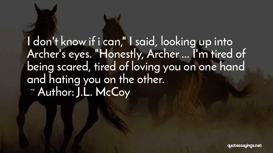 Tired Of You Quotes By J.L. McCoy