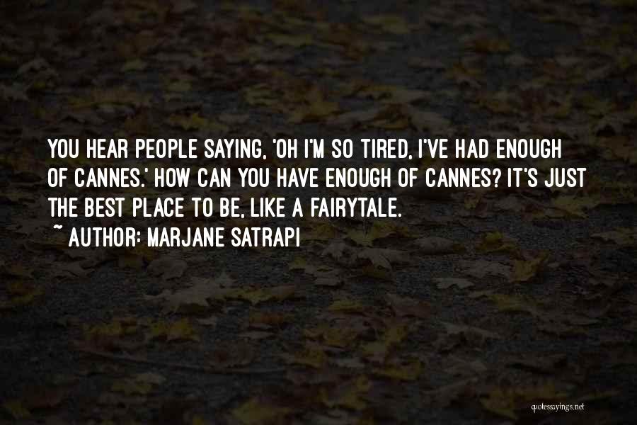 Tired Of You Quotes By Marjane Satrapi