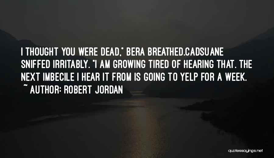 Tired Of You Quotes By Robert Jordan