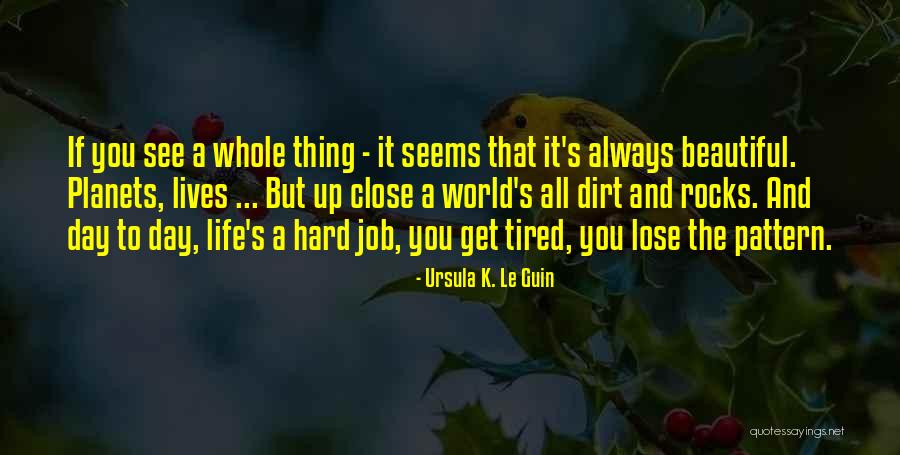 Tired Of Your Job Quotes By Ursula K. Le Guin