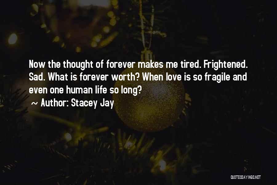 Tired Sad Love Quotes By Stacey Jay