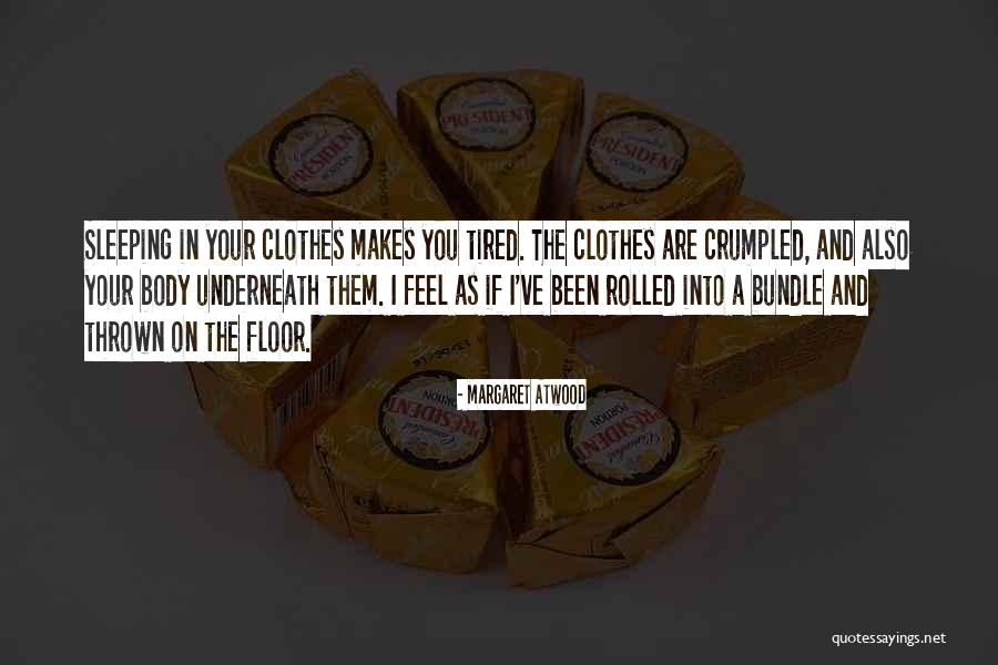 Tired Sleeping Quotes By Margaret Atwood Tired Sleeping Quotes By Margaret Atwood