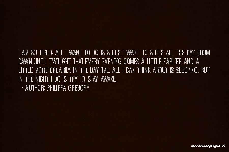 Tired Sleeping Quotes By Philippa Gregory