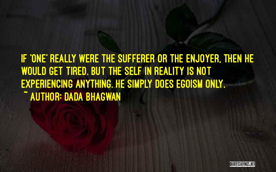 Tired Soul Quotes By Dada Bhagwan