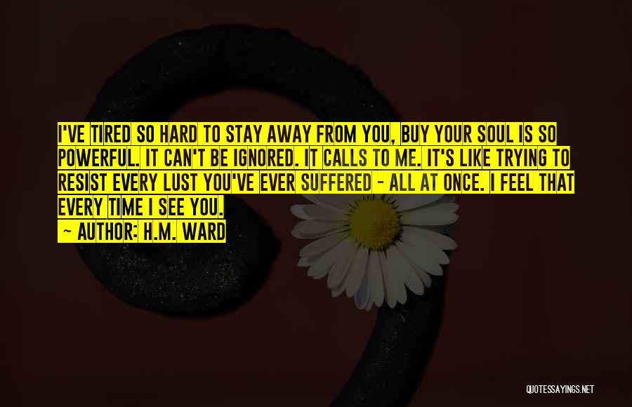 Tired Soul Quotes By H.M. Ward