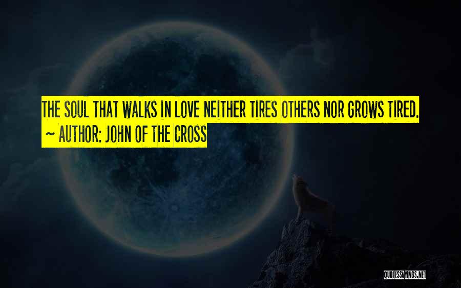 Tired Soul Quotes By John Of The Cross