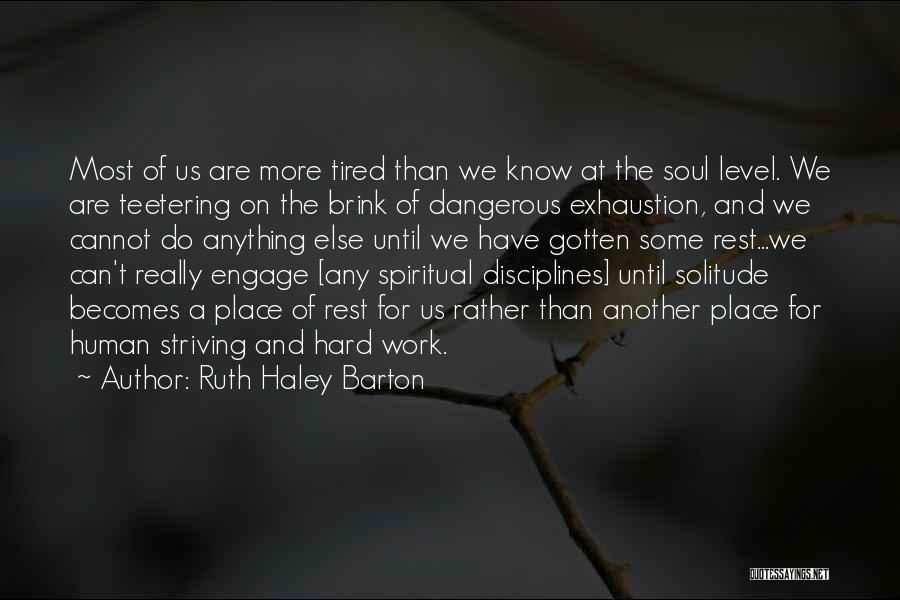 Tired Soul Quotes By Ruth Haley Barton