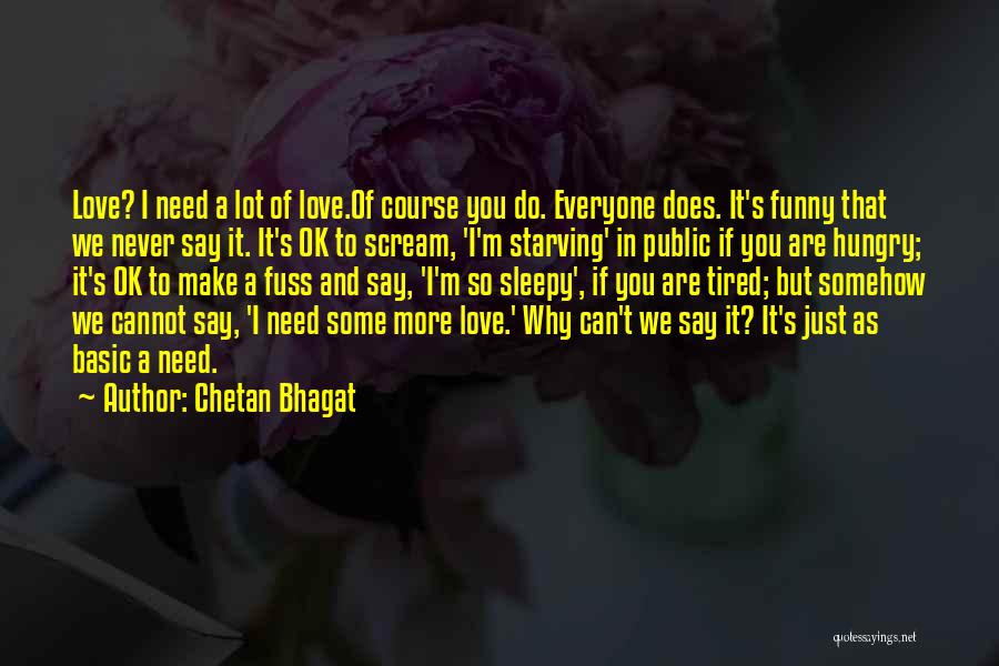 Tired To Love Quotes By Chetan Bhagat