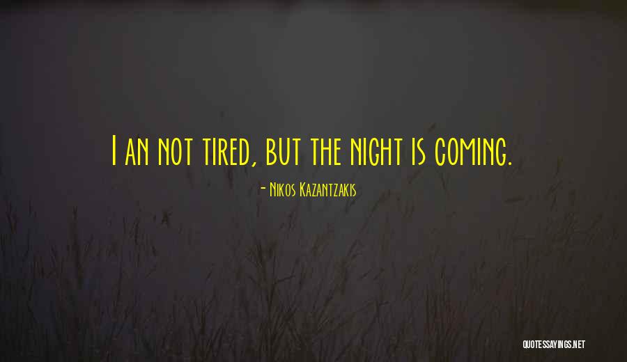 Tired To Please You Quotes By Nikos Kazantzakis