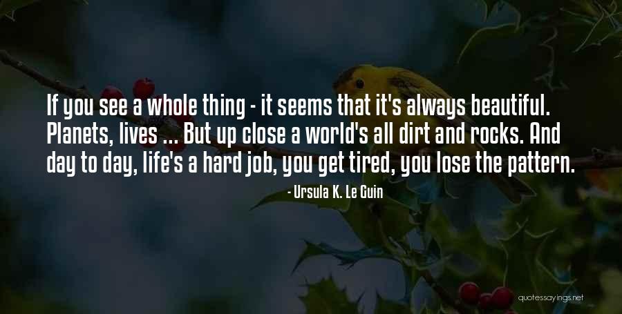 Tired Whole Day Quotes By Ursula K. Le Guin Tired Whole Day Quotes By Ursula K. Le Guin