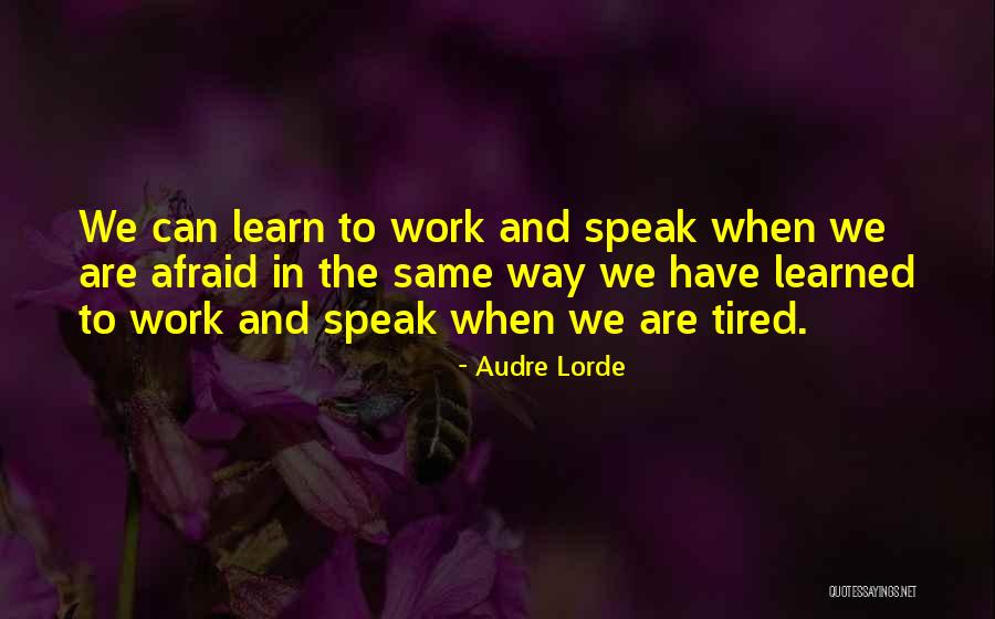 Tired Work Quotes By Audre Lorde Tired Work Quotes By Audre Lorde