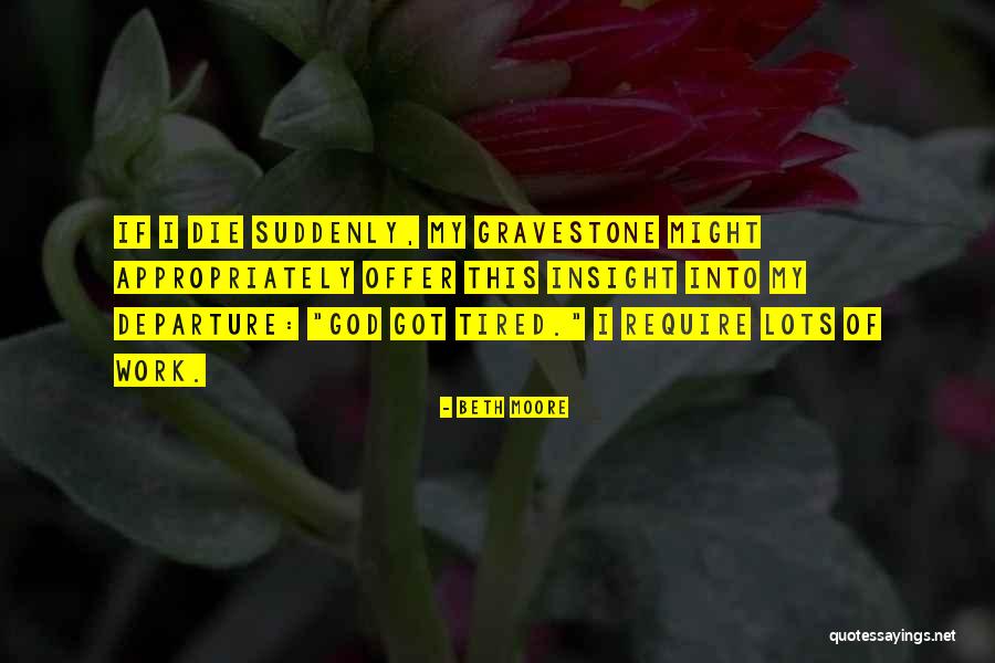 Tired Work Quotes By Beth Moore Tired Work Quotes By Beth Moore
