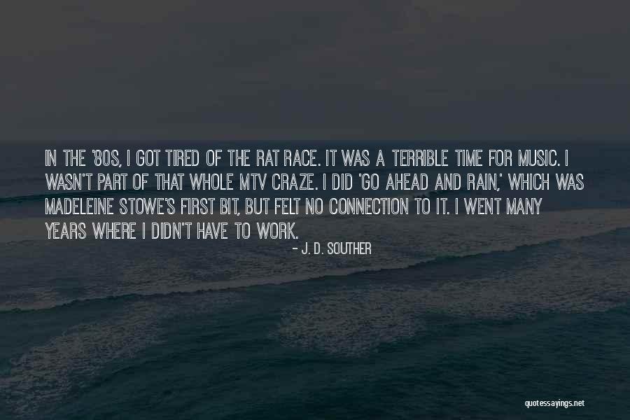 Tired Work Quotes By J. D. Souther Tired Work Quotes By J. D. Souther