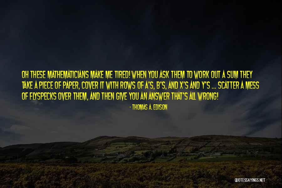 Tired Work Quotes By Thomas A. Edison Tired Work Quotes By Thomas A. Edison