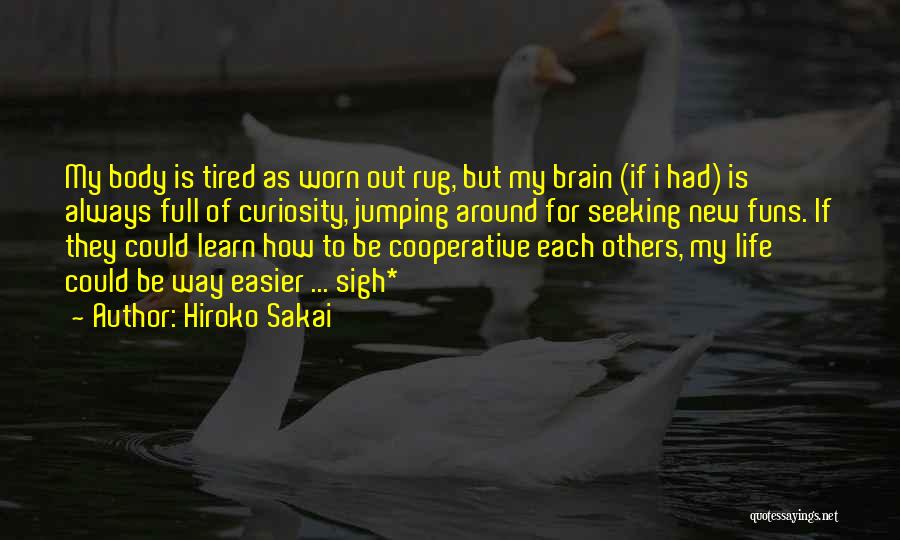 Tired Worn Out Quotes By Hiroko Sakai