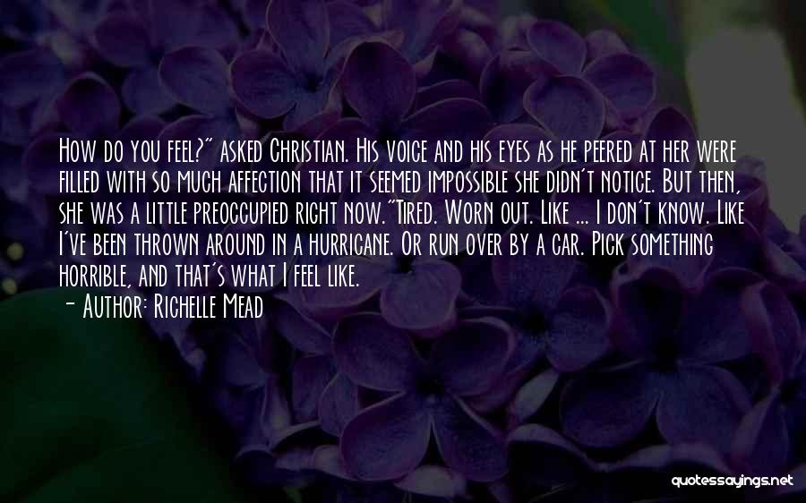 Tired Worn Out Quotes By Richelle Mead