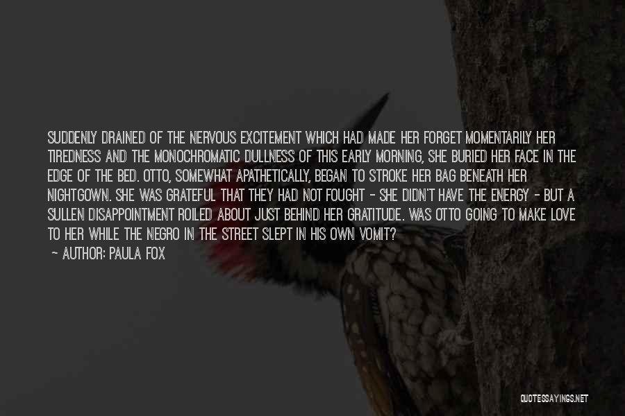 Tiredness Of Love Quotes By Paula Fox