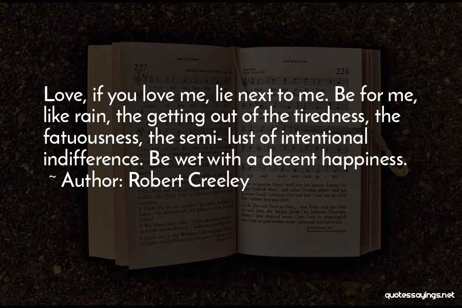 Tiredness Of Love Quotes By Robert Creeley