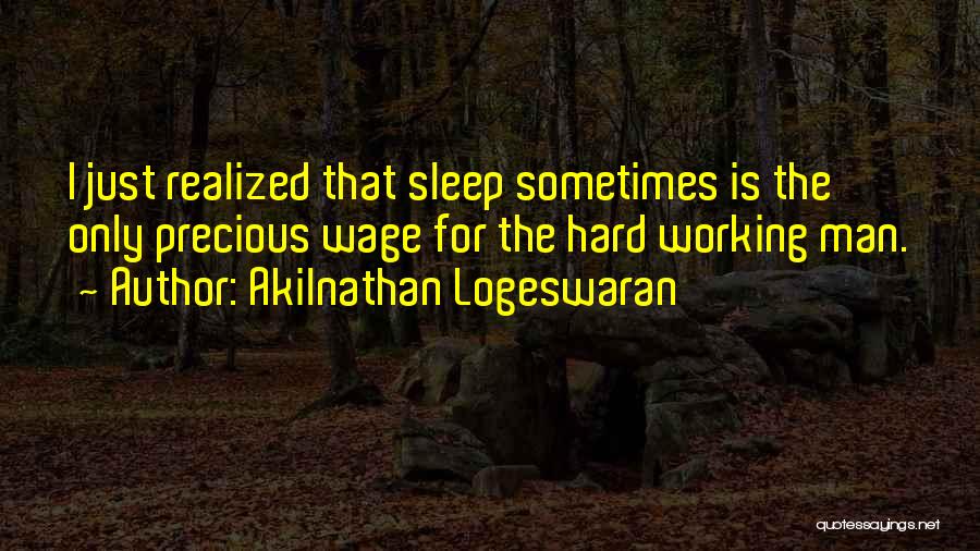 Tiredness Quotes By Akilnathan Logeswaran